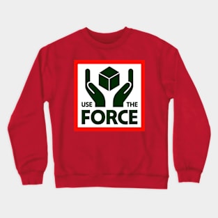 USE THE FORCE Crewneck Sweatshirt